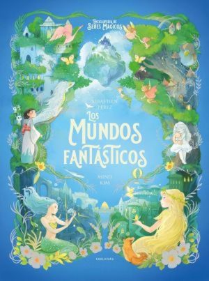 LOS MUNDOS FANTÁSTICOS (ENCICLOPEDIA DE SERES MAGICOS)