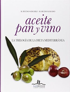 ACEITE, PAN Y VINO - La trilogía de la diesta mediterránea