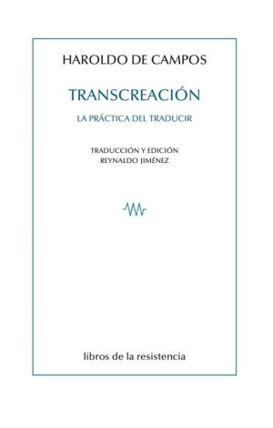 TRANSCREACION: LA PRACTICA DEL TRADUCIR