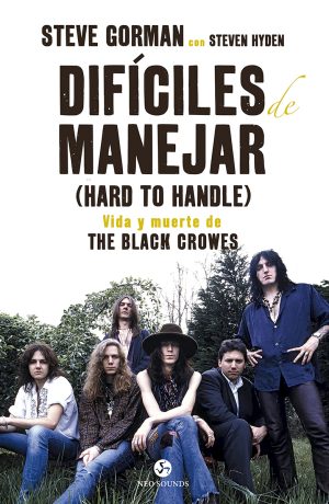 DIFÍCILES DE MANEJAR - VIDA Y MUERTE DE THE BLACK CROWES
