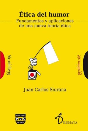 ÉTICA DEL HUMOR, Fundamentos y aplicaciones de una nueva teoría ética