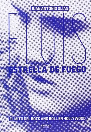 ELVIS, ESTRELLA DE FUEGO: EL MITO DEL ROCK AND ROLL EN HOLLYWOOD