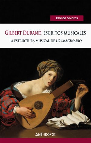 GILBERT DURAND, ESCRITOS MUSICALES - La estructura musical de lo imaginario