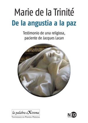 DE LA ANGUSTIA A LA PAZ: TESTIMONIO DE UNA RELIGIOSA, PACIENTE DE JACQUES LACAN