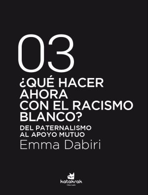 ¿QUE HACER AHORA CON EL RACISMO BLANCO? - Del paternalismo al apoyo mutuo
