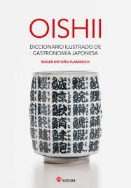 OISHII. DICCIONARIO ILUSTRADO DE GASTRONOMIA JAPONESA