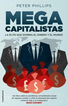 MEGA CAPITALISTA - LA ELITE QUE DOMINA EL DINERO Y EL MUNDO