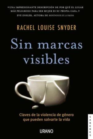 SIN MARCAS VISIBLES. Claves de la violencia de genero que pueden salvarte la vida