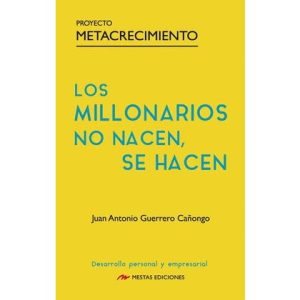 LOS MILLONARIOS NO NACEN SE HACEN