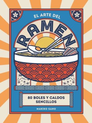 EL ARTE DEL RAMEN - 80 boles y caldos sencillos