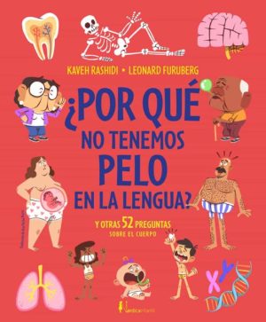 ¿POR QUE NO TENEMOS PELO EN LA LENGUA? - Y otras 52 preguntas sobre el cuerpo