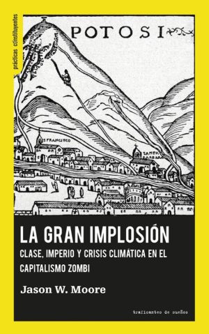 LA GRAN IMPLOSIÓN - Clase, imperio y crisis climática en el capitalismo zombi