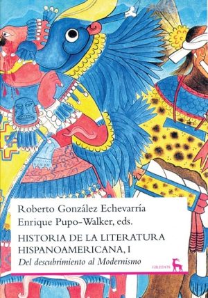 HISTORIA DE LA LITERATURA HISPANOAMERICANA, I - Del descubrimiento al Modernismo