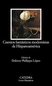 CUENTOS FANTASTICOS MODERNISTAS DE HISPANOAMERICA