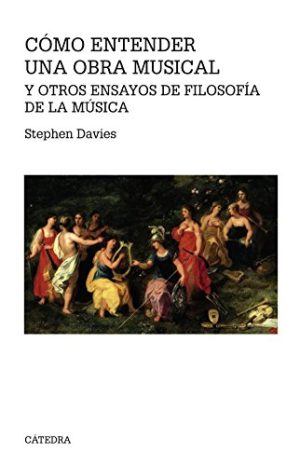 COMO ENTENDER UNA OBRA MUSICAL Y OTROS ENSAYOS DE FILOSOFIA DE LA MUSICA
