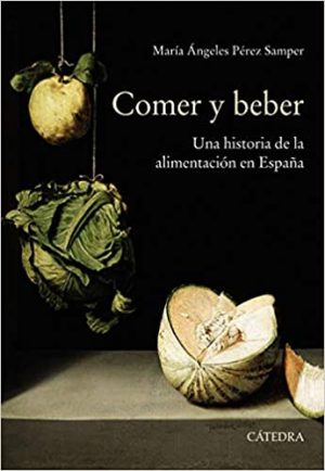 COMER Y BEBER. Una historia de la alimentacion en España