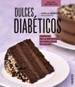 DULCES DIABETICOS - Disfruta de la reposteria sin descuidar tu salud