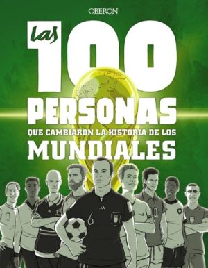 LAS 100 PERSONAS QUE CAMBIARON LA HISTORIA DE LOS MUNDIALES