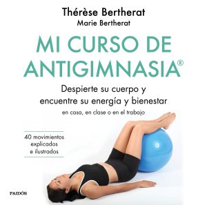 MI CURSO DE ANTIGIMNASIA - DESPIERTE SU CUERPO Y ENCUENTRE SU ENERGÍA Y BIENESTAR
