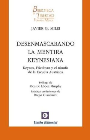 DESENMASCARANDO LA MENTIRA KEYNESIANA