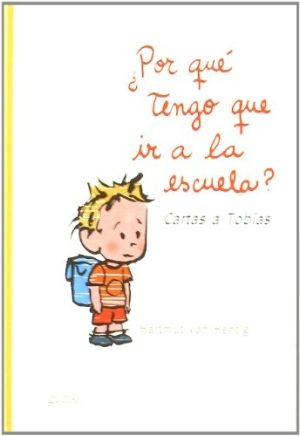 ¿POR QUE TENGO QUE IR A LA ESCUELA? CARTAS A TOBIAS