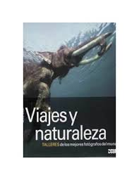 VIAJES Y NATURALEZA. TALLERES DE LOS MEJORES FOTOGRAFOS DEL MUNDO