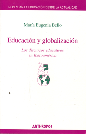 EDUCACION Y GLOBALIZACION. LOS DISCURSOS EDUCATIVOS EN IBEROAMERICA