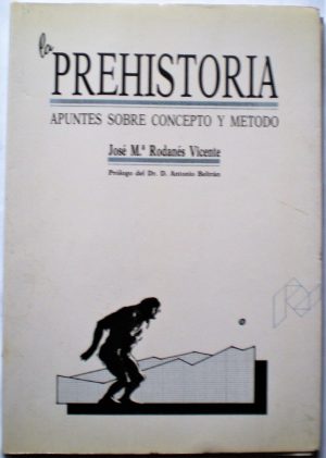 LA PREHISTORIA - APUNTES SOBRE CONCEPTO Y METODO