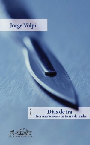 DIAS DE IRA - TRES NARRACIONES EN TIERRA DE NADIE