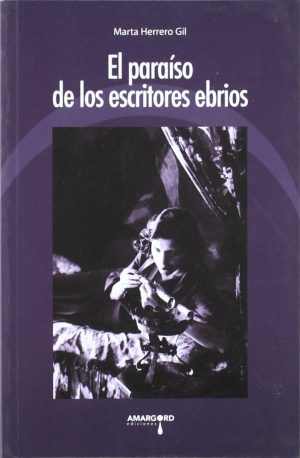 EL PARAISO DE LOS ESCRITORES EBRIOS- La literatura drogada española e hispanoamericana desde el Modernismo a la posmodernidad