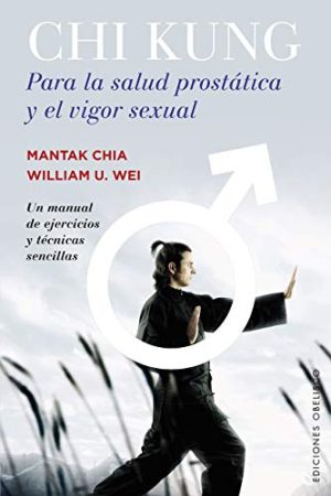 CHI KUNG - PARA LA SALUD PROSTATICA Y EL VIGOR SEXUAL