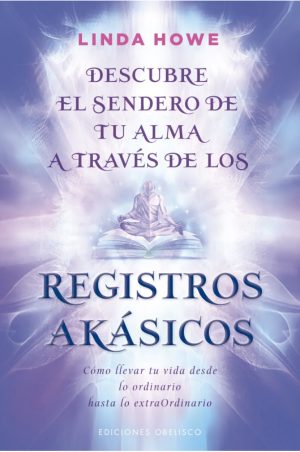 DESCUBRE EL SENDERO DE TU ALMA A TRAVÉS DE LOS REGISTROS AKASICO