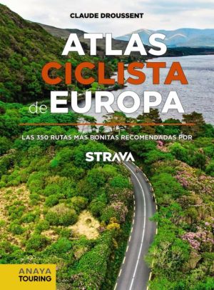 ATLAS CICLISTA DE EUROPA - Las 350 rutas más bonitas recomendadas por Strava