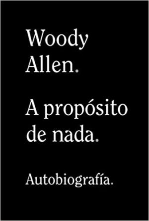 A PROPOSITO DE NADA - Autobiografía