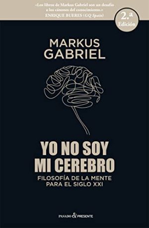 YO NO SOY MI CEREBRO - Filosofía de la mente para el siglo XXI