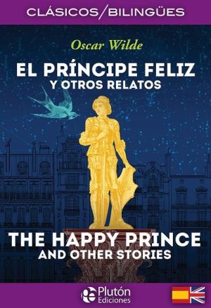 PRINCIPE FELIZ Y OTROS RELATOS /THE HAPPY PRINCE AND OTHER STORIES