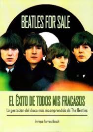 BEATLES FOR SALE - El exito de todos mis fracasos. La gestación del disco más incomprendido de The Beatles