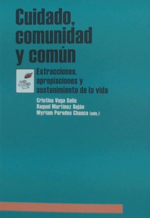 CUIDADO, COMUNIDAD Y COMÚN - Experiencias cooperativas en el sostenimiento de la vida
