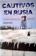 LOS CAUTIVOS EN RUSIA - ULTIMOS COMBATIENTES DE LA DIVISION AZUL