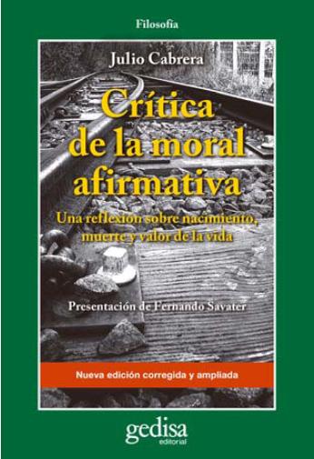 CRÍTICA DE LA MORAL AFIRMATIVA: UNA REFLEXIÓN SOBRE NACIMIENTO. MUERTE Y VALOR DE LA VIDA