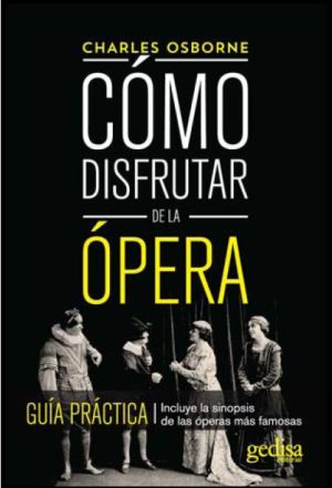 CÓMO DISFRUTAR DE LA ÓPERA - GUÍA PRÁCTICA