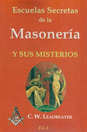 ESCUELAS SECRETAS DE LA MASONERIA Y SUS MISTERIOS