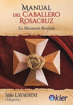 LA MANUAL DEL CABALLERO ROSACRUZ - MASONERÍA REVELADA