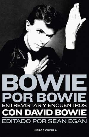 BOWIE POR BOWIE - ENTREVISTAS Y ENCUENTROS CON DAVID BOWIE