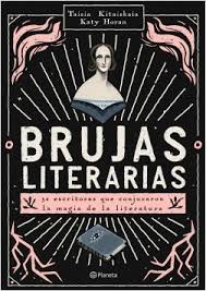 BRUJAS LITERARIAS - 30 ESCRITORAS QUE CONJURARON LA MAGIA DE LA LITERATURA