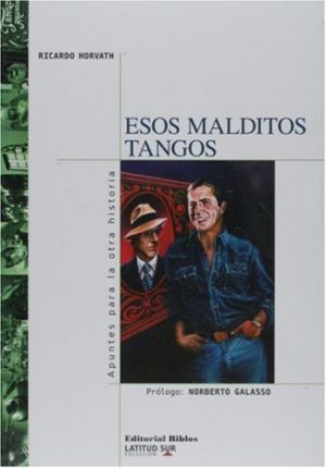 ESOS MALDITOS TANGOS - Apuntes para la otra historia