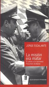 LA MISIÓN ERA MATAR - El juicio a la caravana Pinochet - Arellano