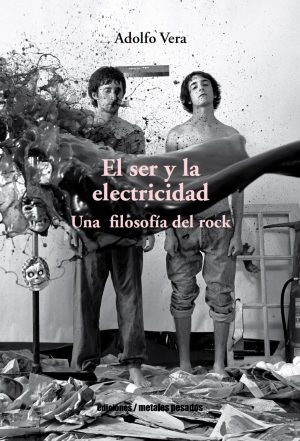 EL SER Y LA ELECTRICIDAD - Una filosofía del rock