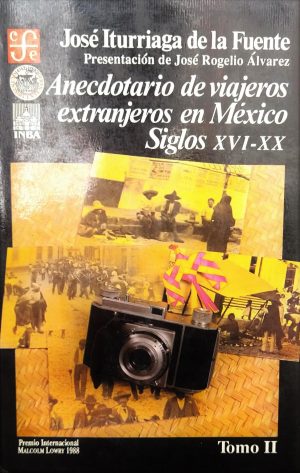 ANECDOTARIO DE VIAJEROS EXTRANJEROS EN MEXICO. SIGLOS XVI-XX. TOMO 2