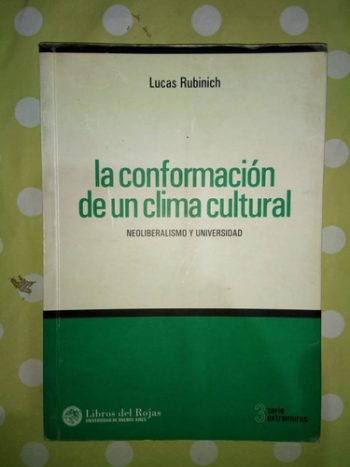 CONFORMACION DE UN CLIMA CULTURAL. NEOLIBERALISMO Y UNIVERSIDAD